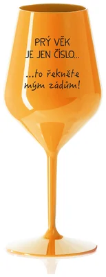 PRÝ VĚK JE JEN ČÍSLO - oranžová nerozbitná sklenička na víno 470 ml