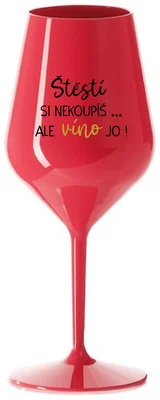 ŠTĚSTÍ SI NEKOUPÍŠ...ALE VÍNO JO! - červená nerozbitná sklenička na víno 470 ml