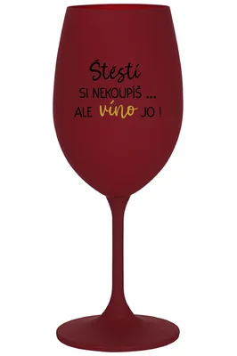 ŠTĚSTÍ SI NEKOUPÍŠ...ALE VÍNO JO! - růžová vtipná sklenice na víno 350 ml