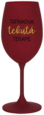 TATÍNKOVA TEKUTÁ TERAPIE - bordo sklenička na víno 350 ml