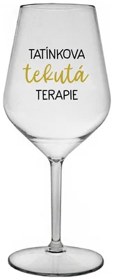 TATÍNKOVA TEKUTÁ TERAPIE - čirá nerozbitná sklenička na víno 470 ml