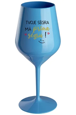 TVOJE SÉGRA MÁ PRIMA SÉGRU! - žlutá nerozbitná sklenička na víno 470 ml