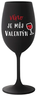 VÍNO JE MŮJ VALENTÝN - černá sklenička na víno 350 ml