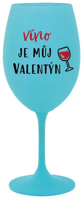 VÍNO JE MŮJ VALENTÝN - tyrkysová sklenička na víno 350 ml