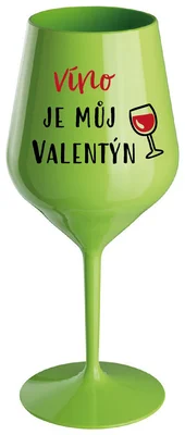 VÍNO JE MŮJ VALENTÝN - zelená nerozbitná sklenička na víno 470 ml