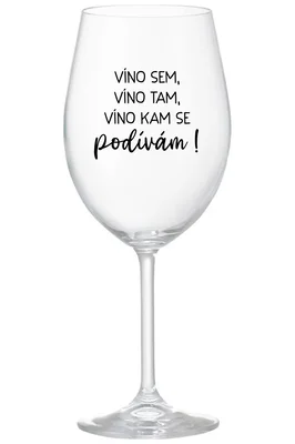VÍNO SEM, VÍNO TAM, VÍNO KAM SE PODÍVÁM! - bordo sklenička na víno 350 ml