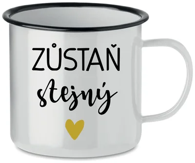 ZŮSTAŇ STEJNÝ - bílý plecháček 350 ml