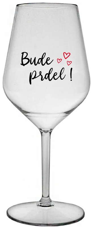 BUDE PRDEL! - čirá nerozbitná sklenička na víno 470 ml