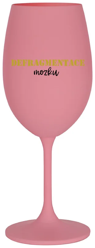 DEFRAGMENTACE MOZKU - růžová sklenička na víno 350 ml