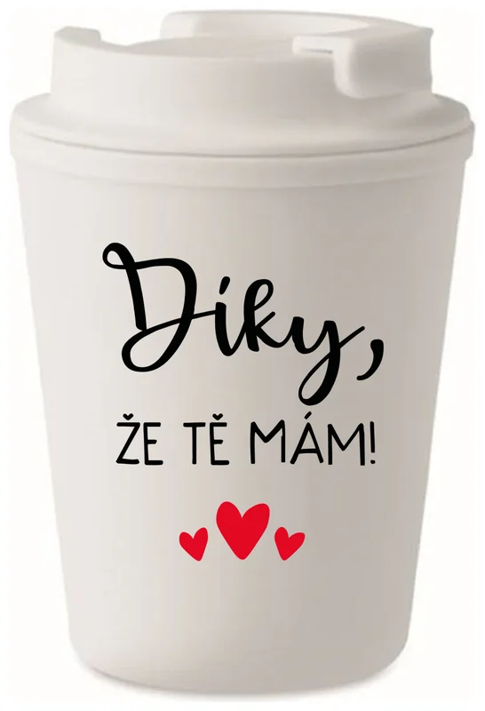 DÍKY, ŽE TĚ MÁM! - bílý termohrnek 300 ml