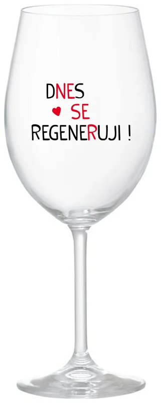 DNES SE REGENERUJI! - čirá sklenička na víno 350 ml