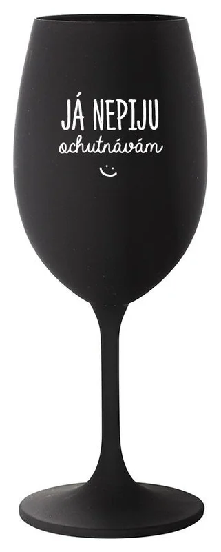 JÁ NEPIJU, OCHUTNÁVÁM - černá sklenička na víno 350 ml