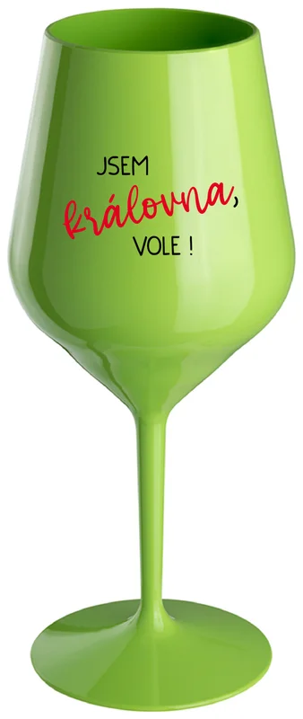 JSEM KRÁLOVNA, VOLE! - zelená nerozbitná sklenička na víno 470 ml