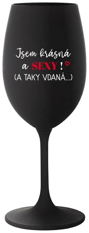 JSEM KRÁSNÁ A SEXY! (A TAKY VDANÁ...) - černá sklenička na víno 350 ml