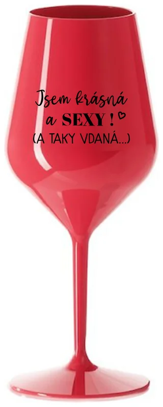 JSEM KRÁSNÁ A SEXY! (A TAKY VDANÁ...) - červená nerozbitná sklenička na víno 470 ml