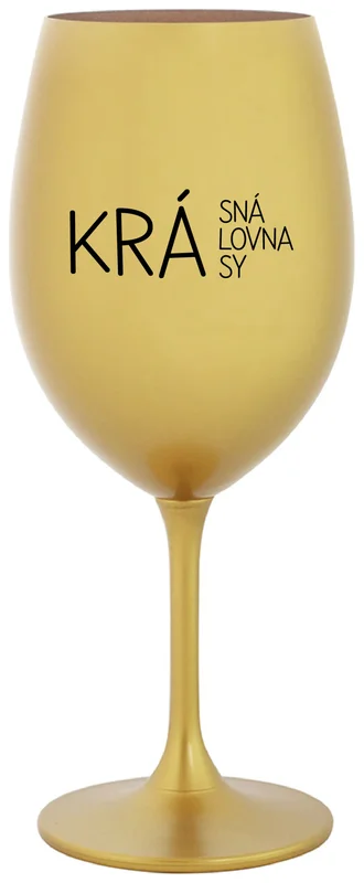 KRÁSNÁ KRÁLOVNA KRÁSY - zlatá sklenička na víno 350 ml