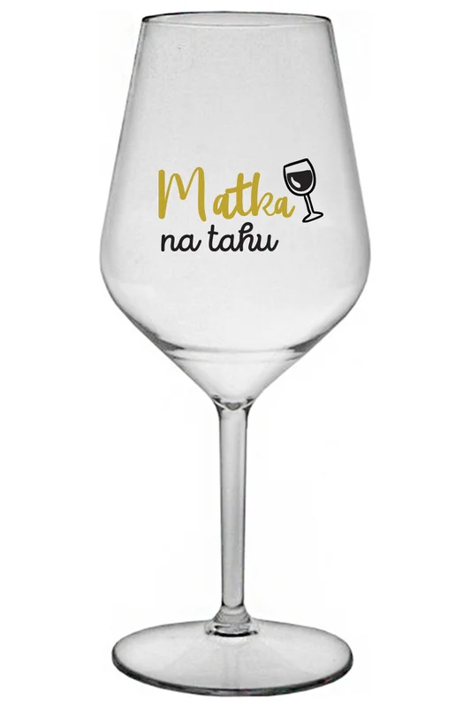 MATKA NA TAHU - čirá nerozbitná sklenička na víno 470 ml