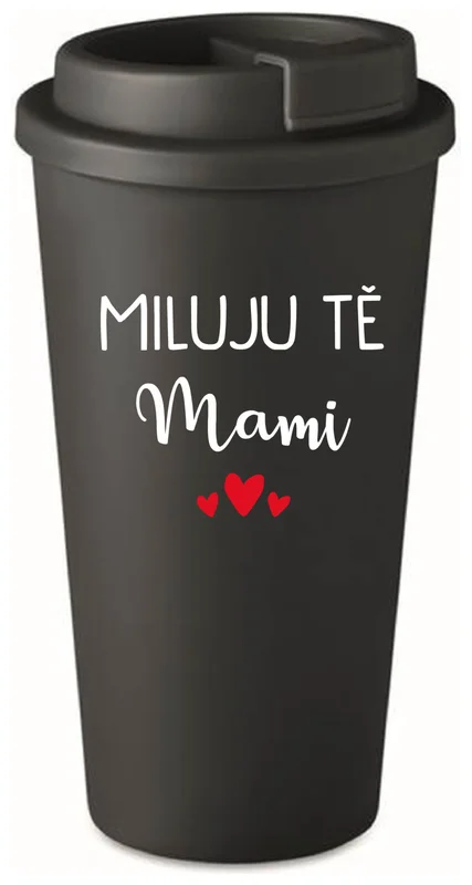 MILUJU TĚ MAMI - černý termohrnek 475 ml