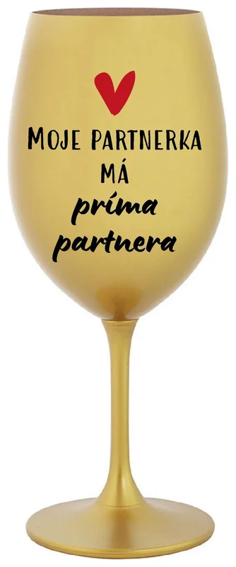 MOJE PARTNERKA MÁ PRÍMA PARTNERA - zlatá sklenička na víno 350 ml