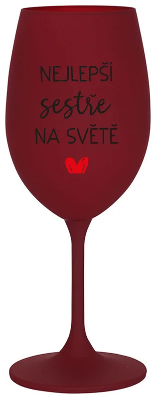 NEJLEPŠÍ SESTŘE NA SVĚTĚ - bordo sklenička na víno 350 ml