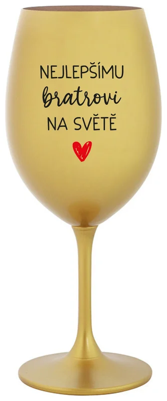 NEJLEPŠÍMU BRATROVI NA SVĚTĚ - zlatá sklenička na víno 350 ml