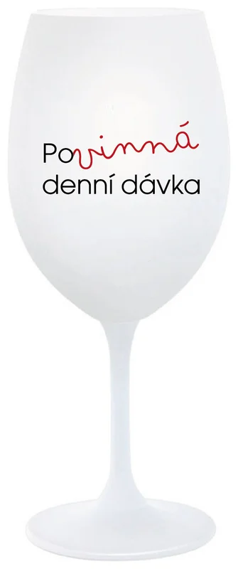 POVINNÁ DENNÍ DÁVKA - bílá  sklenička na víno 350 ml