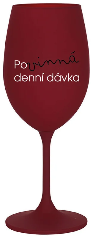 POVINNÁ DENNÍ DÁVKA - bordo sklenička na víno 350 ml