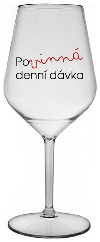 POVINNÁ DENNÍ DÁVKA - čirá nerozbitná sklenička na víno 470 ml