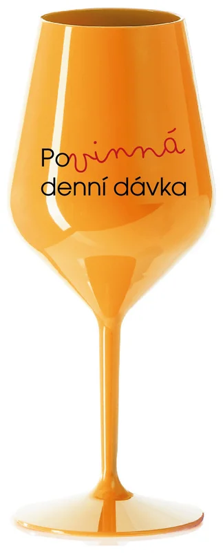 POVINNÁ DENNÍ DÁVKA - oranžová nerozbitná sklenička na víno 470 ml