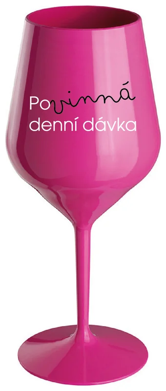 POVINNÁ DENNÍ DÁVKA - růžová nerozbitná sklenička na víno 470 ml