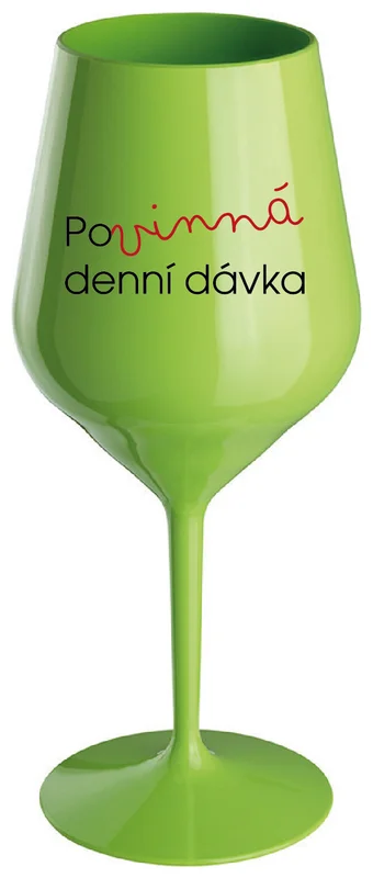 POVINNÁ DENNÍ DÁVKA - zelená nerozbitná sklenička na víno 470 ml