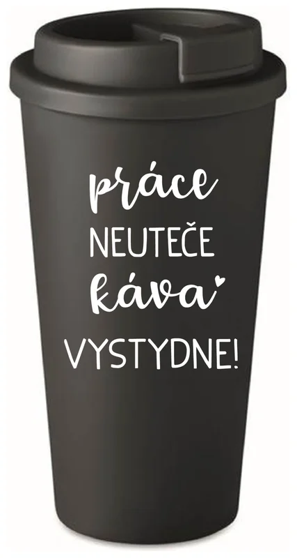 PRÁCE NEUTEČE, KÁVA VYSTYDNE! - černý termohrnek 475 ml