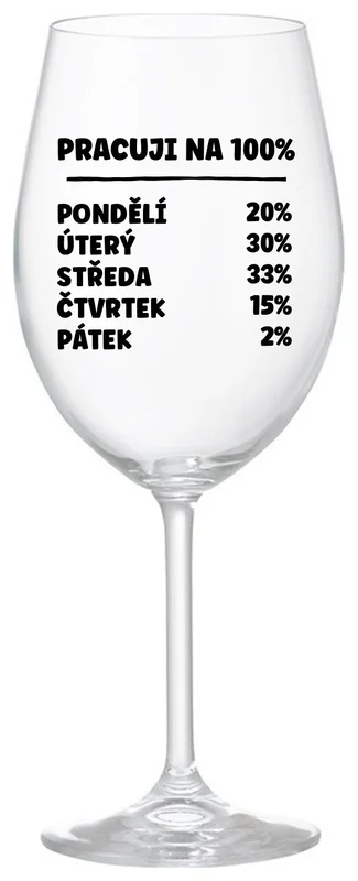 PRACUJI NA 100% - čirá sklenička na víno 350 ml