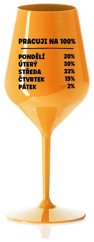 PRACUJI NA 100% - oranžová nerozbitná sklenička na víno 470 ml