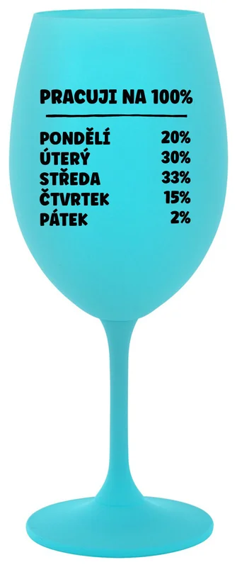 PRACUJI NA 100% - tyrkysová sklenička na víno 350 ml