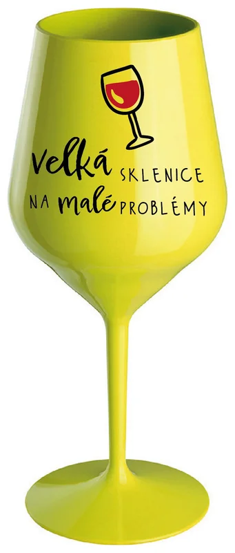 VELKÁ SKLENICE NA MALÉ PROBLÉMY - žlutá nerozbitná sklenička na víno 470 ml