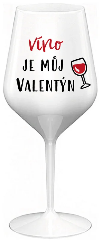 VÍNO JE MŮJ VALENTÝN - bílá nerozbitná sklenička na víno 470 ml