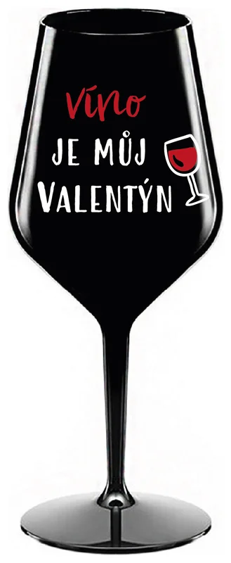 VÍNO JE MŮJ VALENTÝN - černá nerozbitná sklenička na víno 470 ml