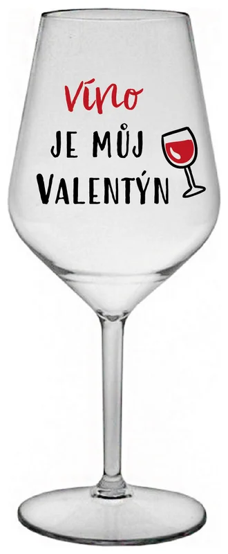 VÍNO JE MŮJ VALENTÝN - čirá nerozbitná sklenička na víno 470 ml