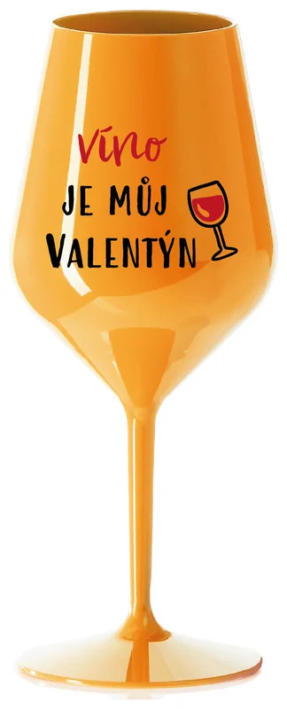 VÍNO JE MŮJ VALENTÝN - oranžová nerozbitná sklenička na víno 470 ml